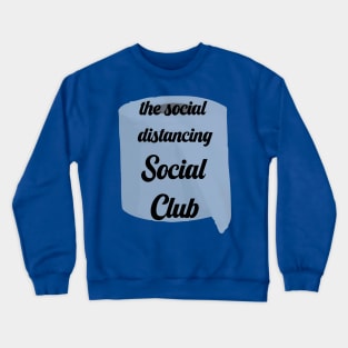 the social distancing social club Crewneck Sweatshirt